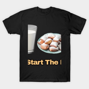 Milk and Beignets | Start the Day T-Shirt